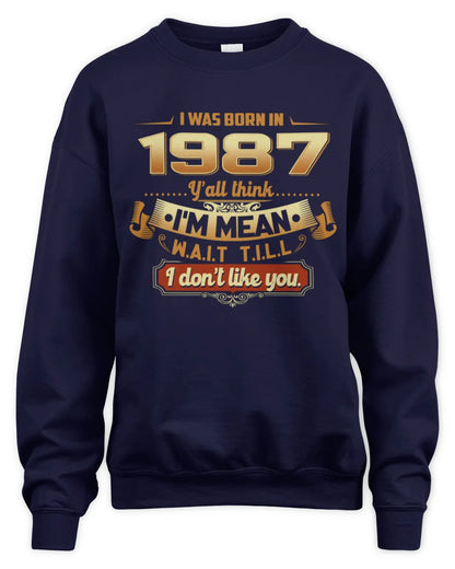 1987 HH89-K2 – Funny Birth Year Attitude Quote T-Shirt - Unisex Sweatshirt - Navy