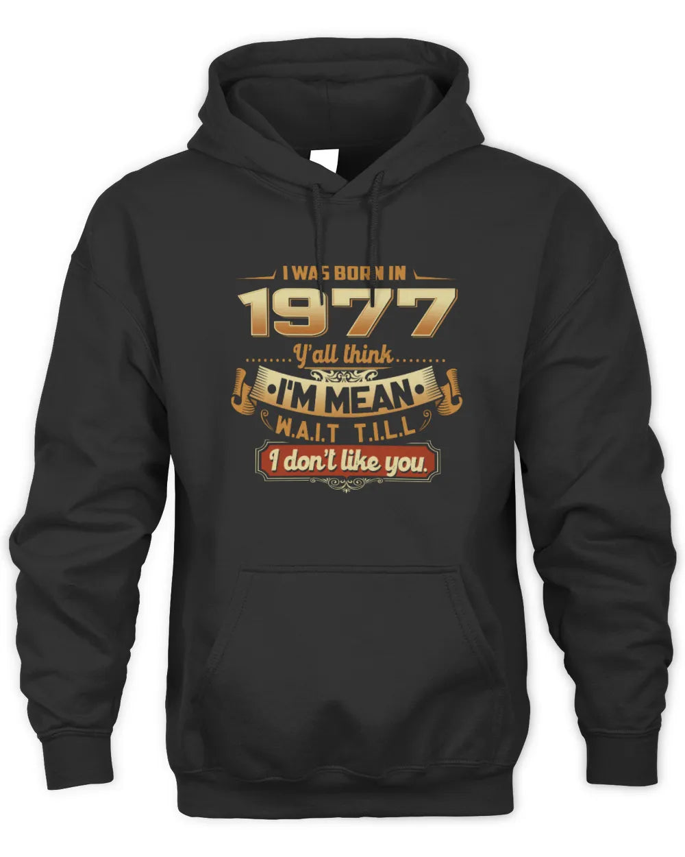 1977 HH89-K2 – Funny Birth Year Attitude Quote T-Shirt - Unisex Hoodie - Black