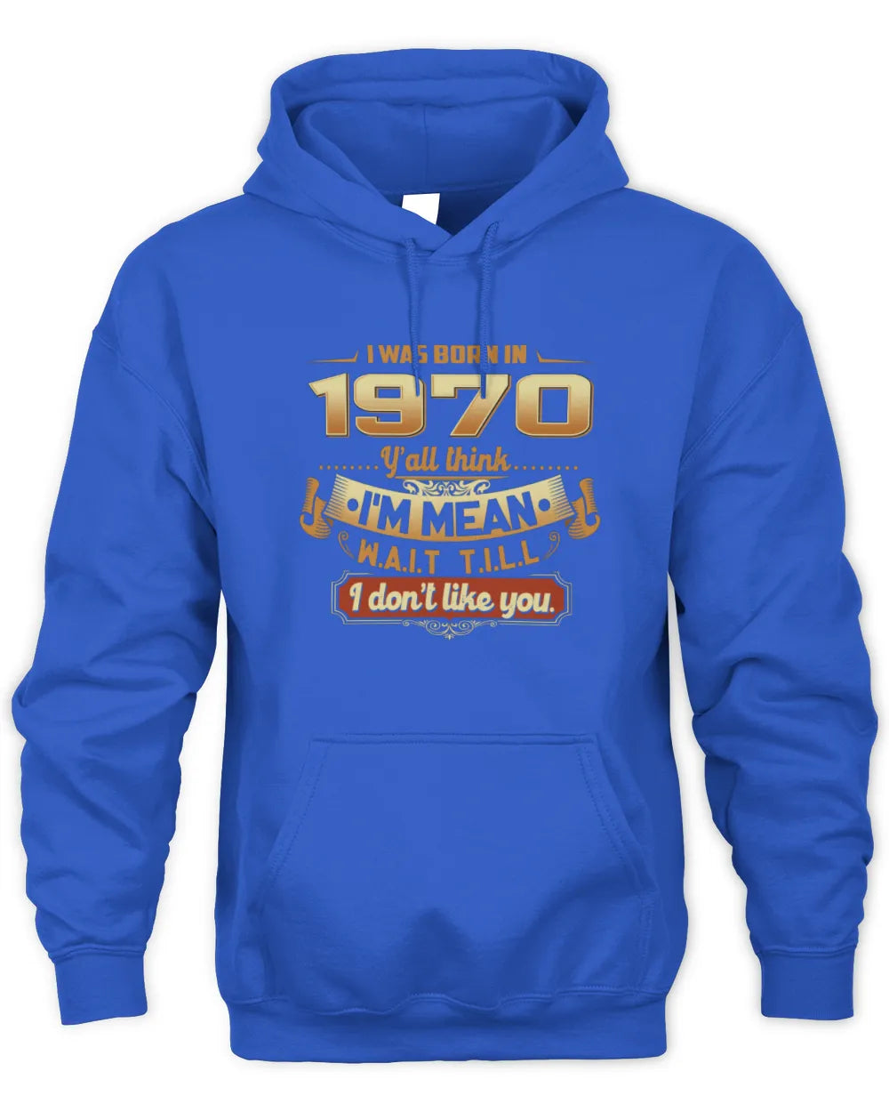 1970 HH89-K2 – Funny Birth Year Attitude Quote T-Shirt - Unisex Hoodie - Royal