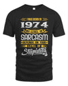 1974 HH88-K2 – Funny Birth Year Sarcasm Quote T-Shirt