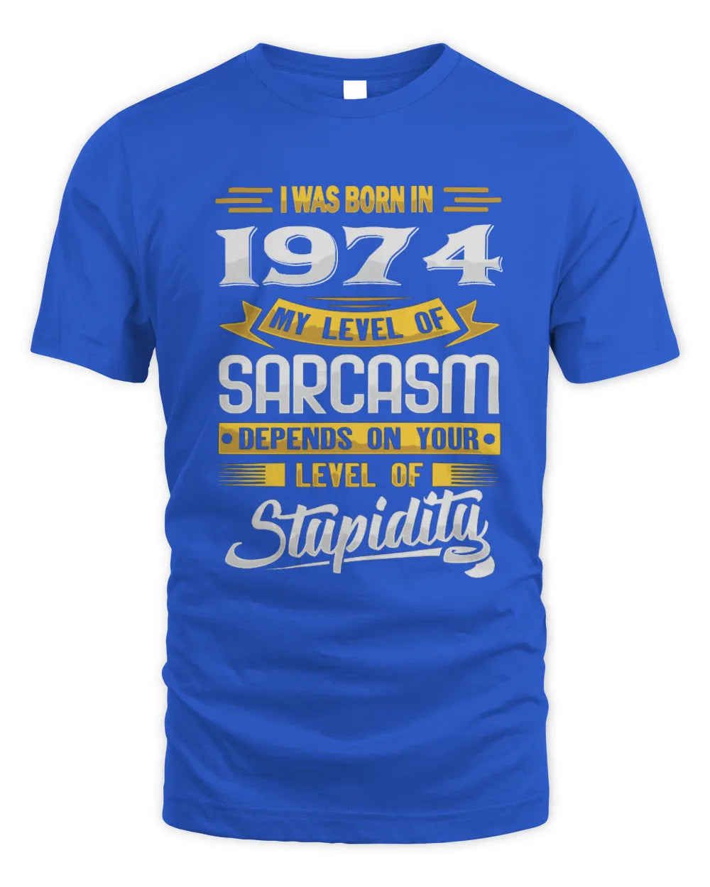 1974 HH88-K2 – Funny Birth Year Sarcasm Quote T-Shirt - Unisex Standard T-Shirt - Royal