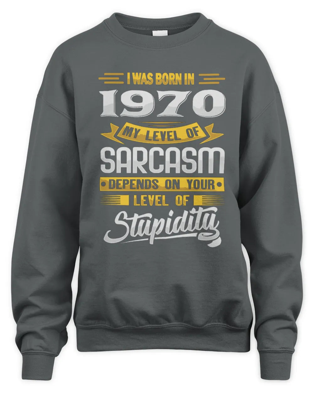 1970 HH88-K2 – Funny Birth Year Sarcasm Quote T-Shirt - Unisex Sweatshirt - Charcoal