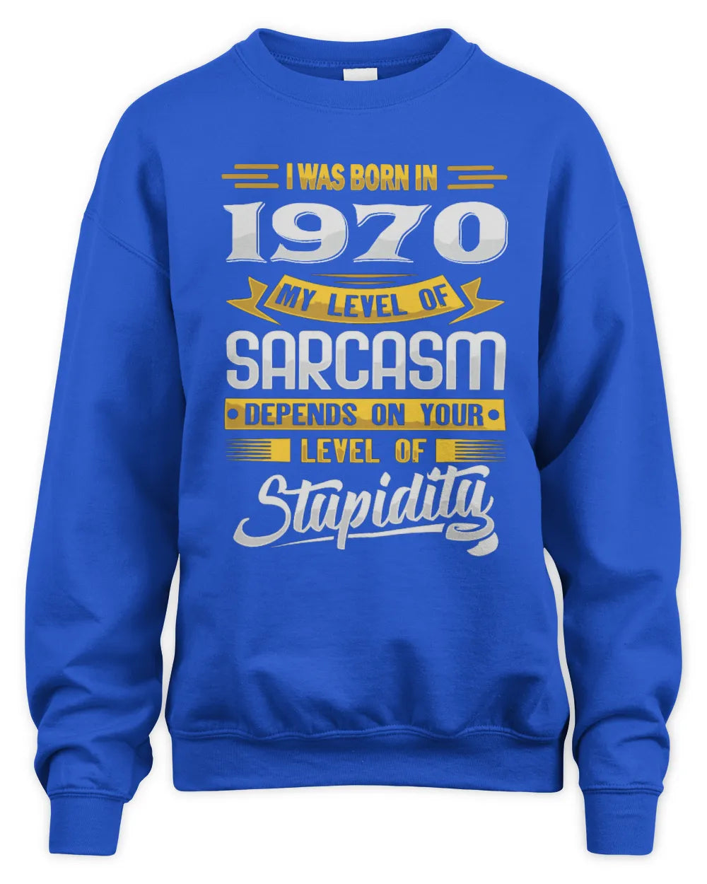 1970 HH88-K2 – Funny Birth Year Sarcasm Quote T-Shirt - Unisex Sweatshirt - Royal