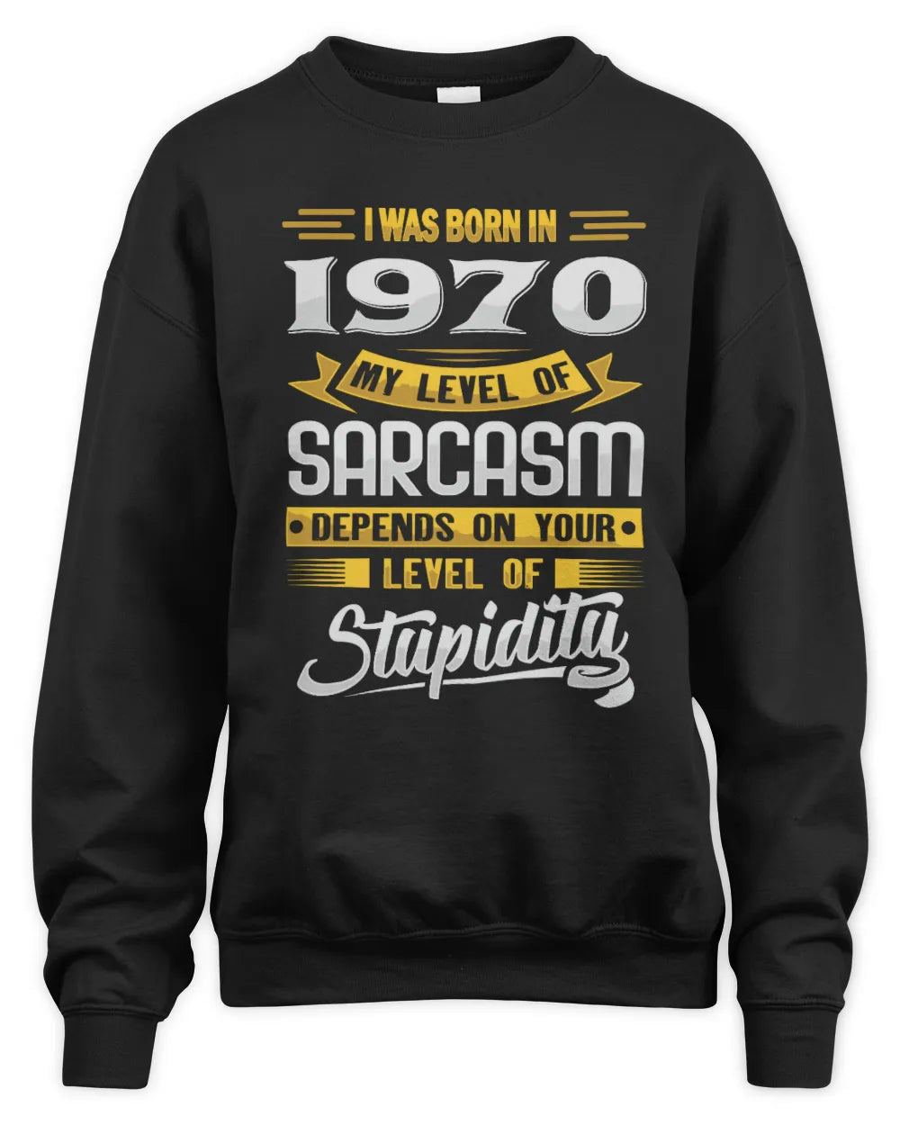 1970 HH88-K2 – Funny Birth Year Sarcasm Quote T-Shirt - Unisex Sweatshirt - Black