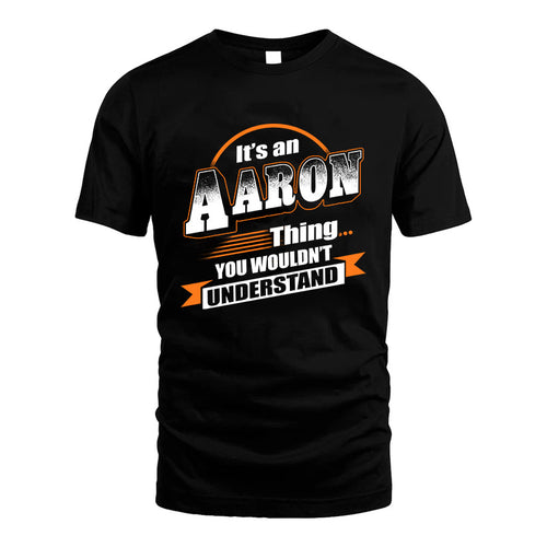 AARON HH88-K2-107–Personalized Name Quote Apparel “It’s a/an NAME Thing You Wouldn’t Understand”