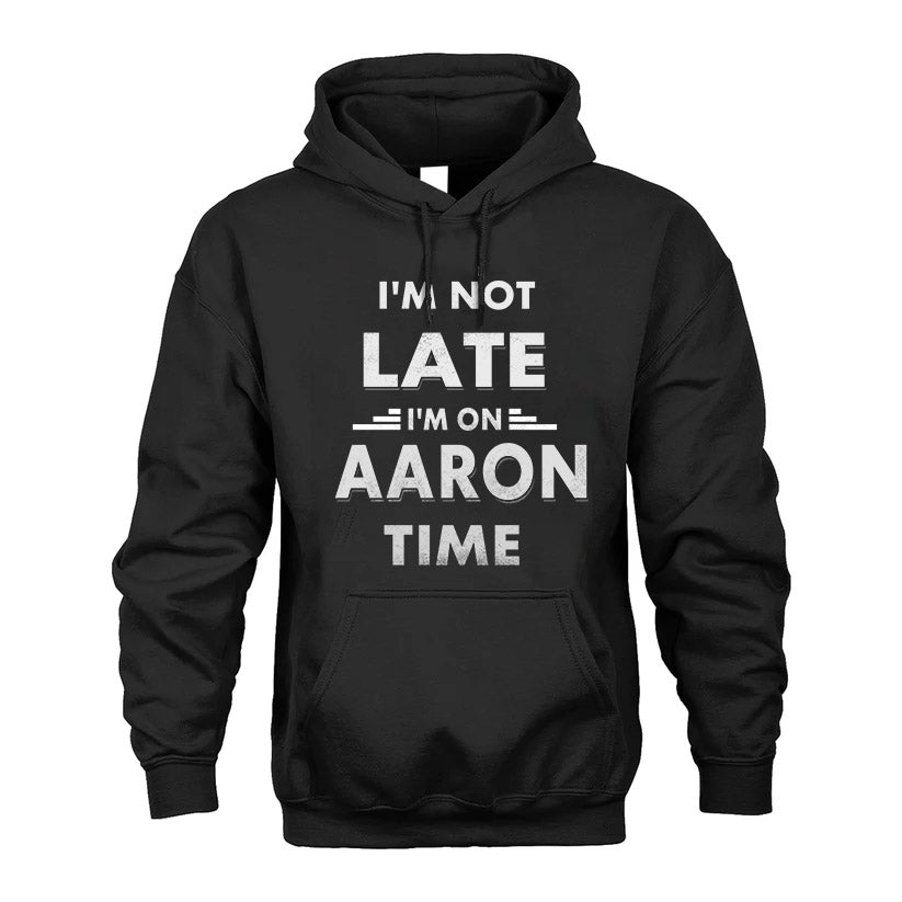 AARON HH88-K2-109–Personalized Funny Quote Apparel “I'M NOT LATE I'M ON NAME TIME”