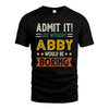 ABBY HH88-K2–Personalized Funny Quote Apparel “Life Without NAME Would Be Boring”