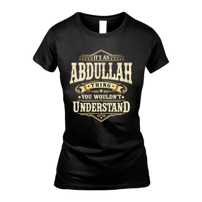 ABDULLAH HH-F009–Personalized Name Quote Apparel “It’s an NAME Thing You Wouldn’t Understand”