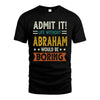 ABRAHAM HH88-K2–Personalized Funny Quote Apparel “Life Without NAME Would Be Boring”