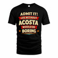 ACOSTA HH88-K2-106–Personalized Funny Quote Apparel “Life Without NAME Would Be Boring”
