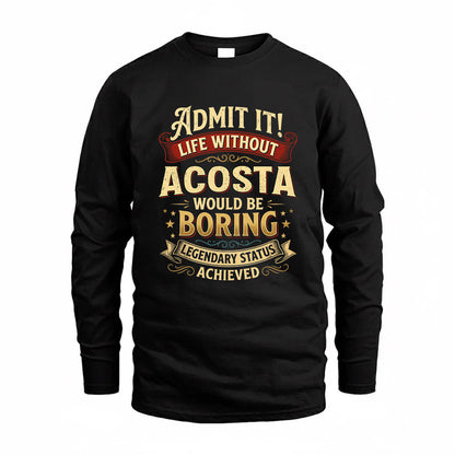 ACOSTA TP65-K5-268–Personalized Funny Quote Apparel “Life Without NAME Would Be Boring”