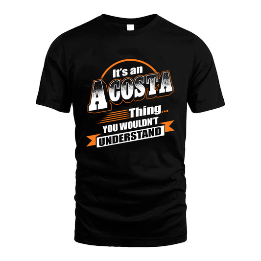 ACOSTA HH88-K2-107–Personalized Name Quote Apparel “It’s a/an NAME Thing You Wouldn’t Understand”