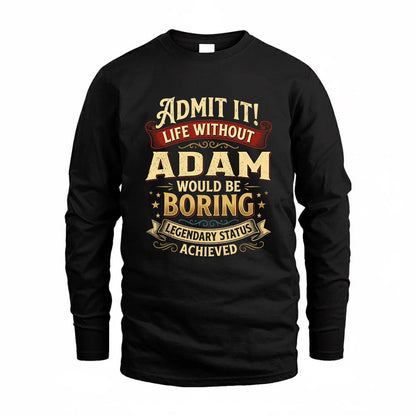 ADAM TP65-K5-268–Personalized Funny Quote Apparel “Life Without NAME Would Be Boring”