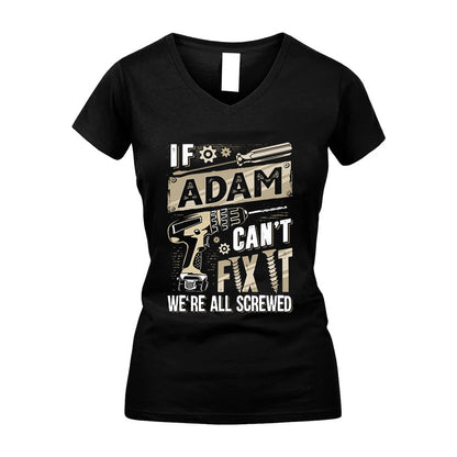 ADAM HH-F001 Can’t Fix It, We’re All Screwed – Personalized Handyman T-Shirt