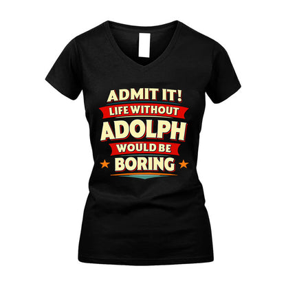 ADOLPH HH88-K2-106–Personalized Funny Quote Apparel “Life Without NAME Would Be Boring”