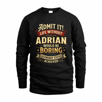 ADRIAN TP65-K5-268–Personalized Funny Quote Apparel “Life Without NAME Would Be Boring”