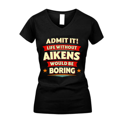 AIKENS HH88-K2-106–Personalized Funny Quote Apparel “Life Without NAME Would Be Boring”