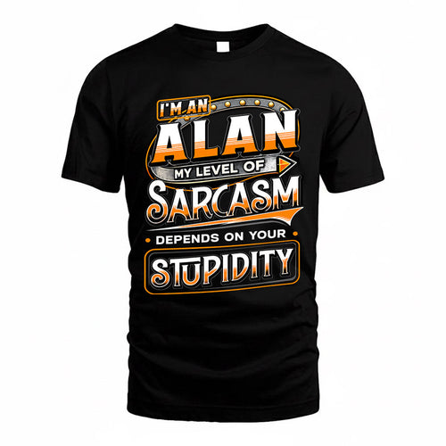 ALAN TT88-K6-229 – Personalized Funny Sarcasm Apparel "My Level Of Sarcasm Depends On Your Stupidity"