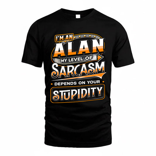 ALAN TT88-K6-229 – Personalized Funny Sarcasm Apparel "My Level Of Sarcasm Depends On Your Stupidity"
