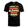 ALBANO HH88-K2-106–Personalized Funny Quote Apparel “Life Without NAME Would Be Boring”