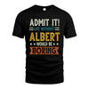 ALBERT HH88-K2–Personalized Funny Quote Apparel “Life Without NAME Would Be Boring”