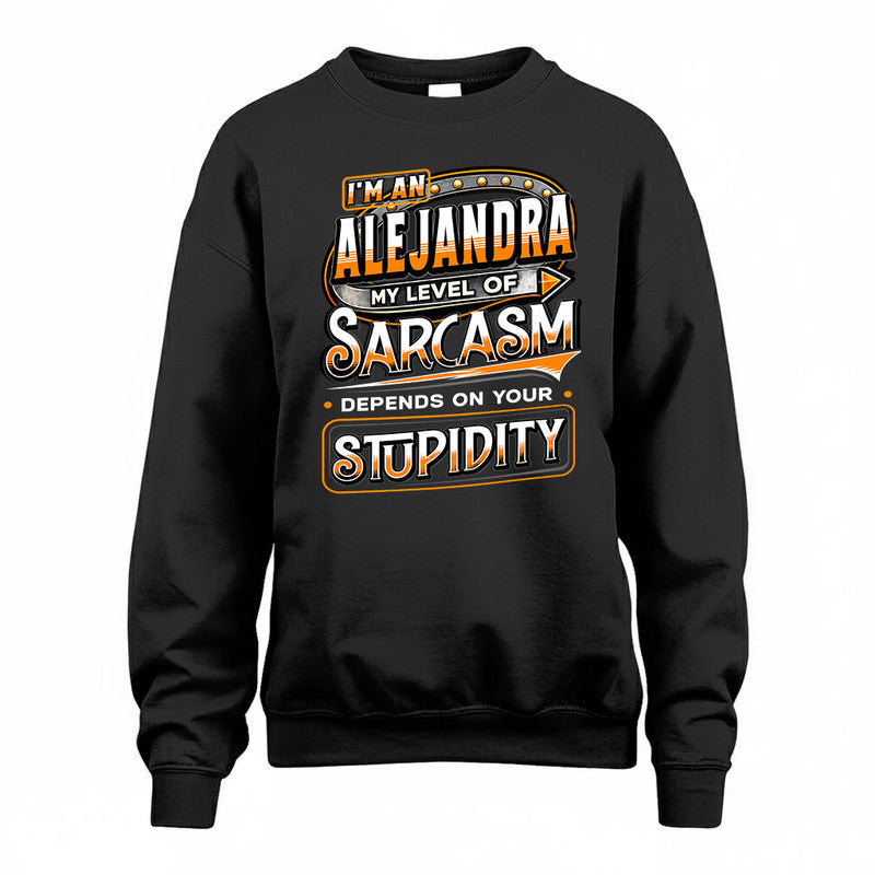 ALEJANDRA TT88-K6-229 – Personalized Funny Sarcasm Apparel "My Level Of Sarcasm Depends On Your Stupidity"