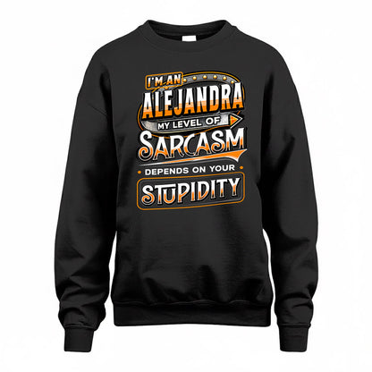 ALEJANDRA TT88-K6-229 – Personalized Funny Sarcasm Apparel "My Level Of Sarcasm Depends On Your Stupidity"