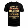 ALEJANDRA TP65-K5-268–Personalized Funny Quote Apparel “Life Without NAME Would Be Boring”