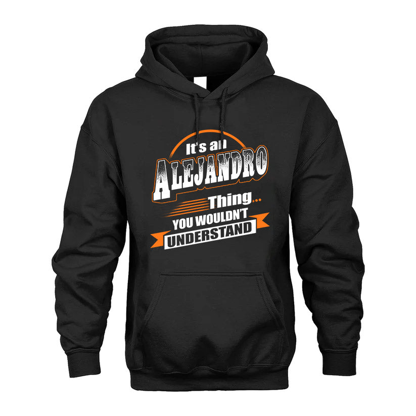 ALEJANDRO HH88-K2-107–Personalized Name Quote Apparel “It’s a/an NAME Thing You Wouldn’t Understand”