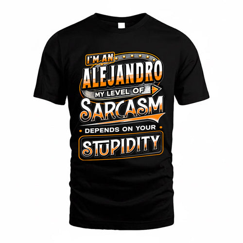 ALEJANDRO TT88-K6-229 – Personalized Funny Sarcasm Apparel "My Level Of Sarcasm Depends On Your Stupidity"
