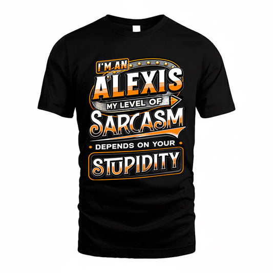 ALEXIS TT88-K6-229 – Personalized Funny Sarcasm Apparel "My Level Of Sarcasm Depends On Your Stupidity"