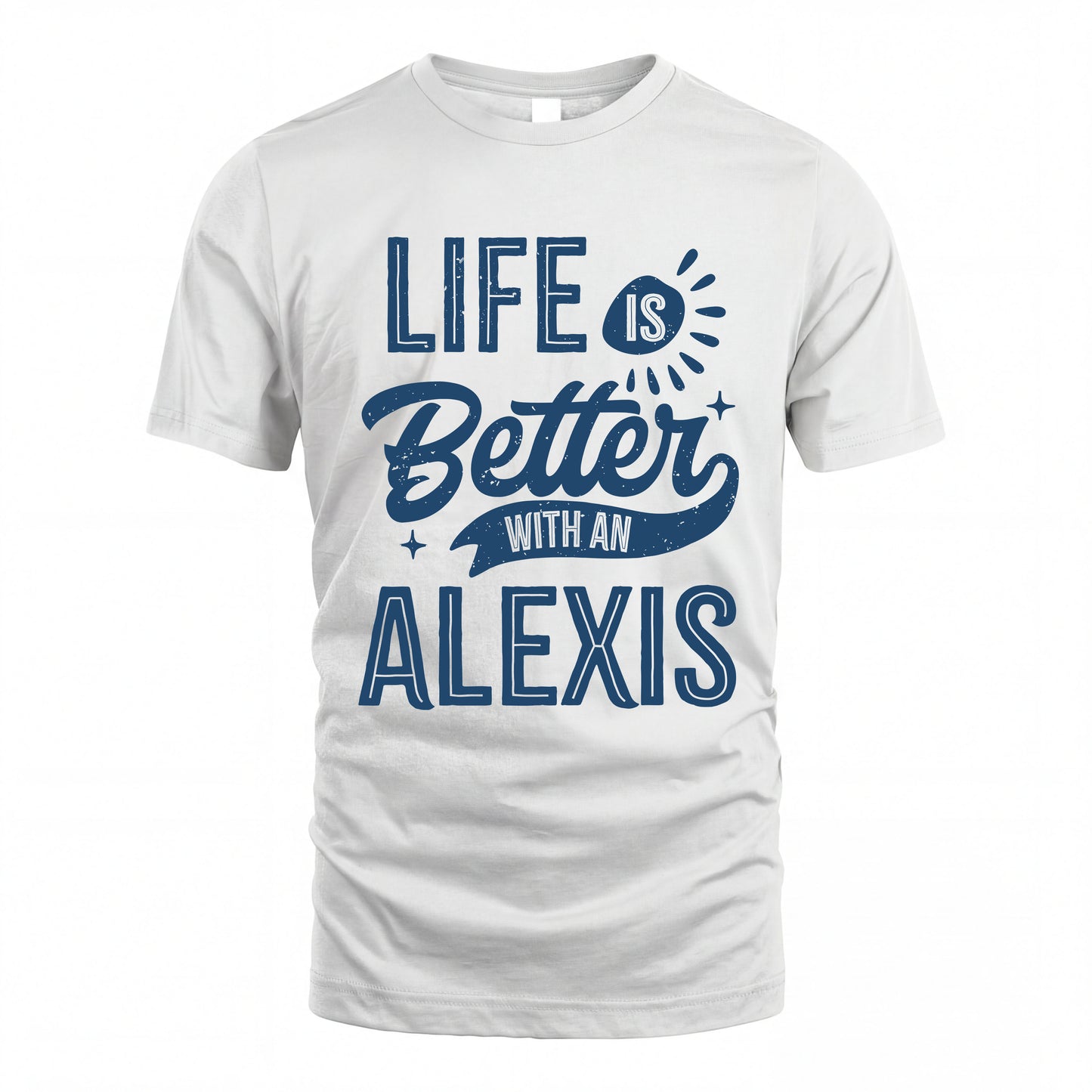 ALEXIS HH88-K2–Personalized Name Quote T-Shirt Life Is Better With Unisex Gift