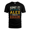 ALEX HH88-K2–Personalized Funny Quote Apparel “Life Without NAME Would Be Boring”
