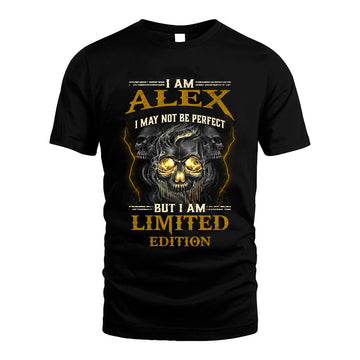 I Am Alex, I May Not Be Perfect, But I Am Limited Edition – Personalized Skull T-Shirt