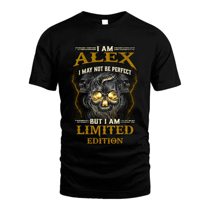I Am Alex, I May Not Be Perfect, But I Am Limited Edition – Personalized Skull T-Shirt