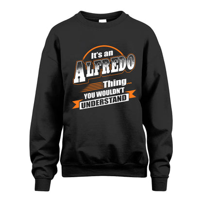 ALFREDO HH88-K2-107–Personalized Name Quote Apparel “It’s a/an NAME Thing You Wouldn’t Understand”