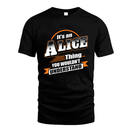 ALICE HH88-K2-107–Personalized Name Quote Apparel “It’s a/an NAME Thing You Wouldn’t Understand”