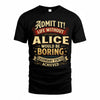 ALICE TP65-K5-268–Personalized Funny Quote Apparel “Life Without NAME Would Be Boring”