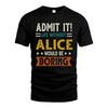 ALICE HH88-K2–Personalized Funny Quote Apparel “Life Without NAME Would Be Boring”
