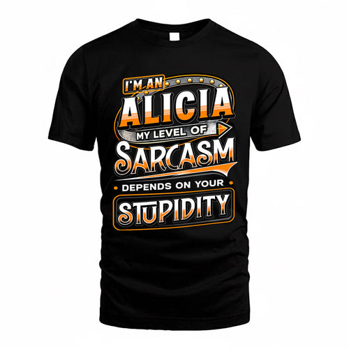 ALICIA TT88-K6-229 – Personalized Funny Sarcasm Apparel "My Level Of Sarcasm Depends On Your Stupidity"