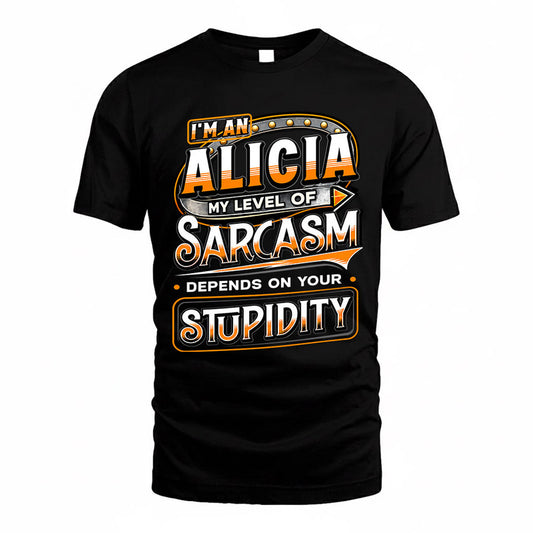 ALICIA TT88-K6-229 – Personalized Funny Sarcasm Apparel "My Level Of Sarcasm Depends On Your Stupidity"