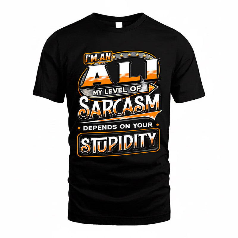 ALI TT88-K6-229 – Personalized Funny Sarcasm Apparel "My Level Of Sarcasm Depends On Your Stupidity"