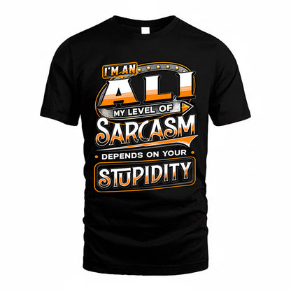 ALI TT88-K6-229 – Personalized Funny Sarcasm Apparel "My Level Of Sarcasm Depends On Your Stupidity"