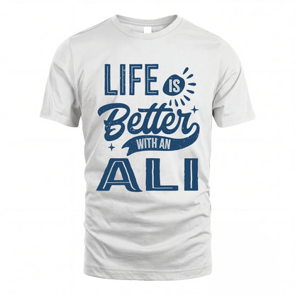 ALI HH88-K2–Personalized Name Quote T-Shirt Life Is Better With Unisex Gift