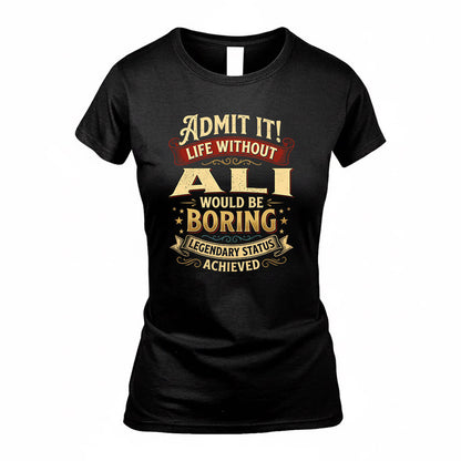 ALI TP65-K5-268–Personalized Funny Quote Apparel “Life Without NAME Would Be Boring”