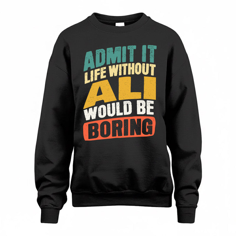 ALI TP88-K4-229–Personalized Funny Quote Apparel “Life Without NAME Would Be Boring”