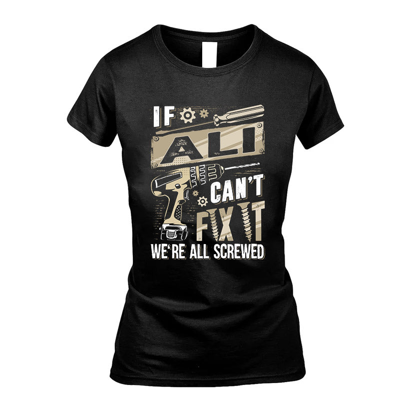 ALI HH-F001 Can’t Fix It, We’re All Screwed – Personalized Handyman T-Shirt