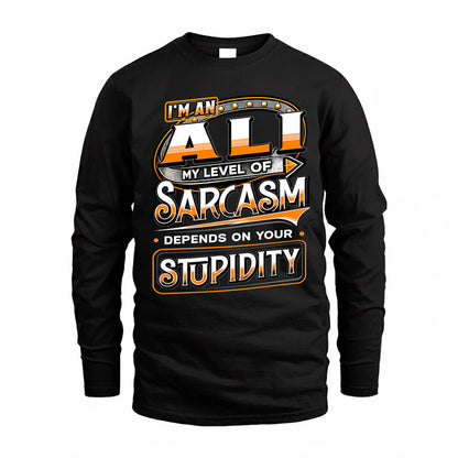 ALI TT88-K6-229 – Personalized Funny Sarcasm Apparel "My Level Of Sarcasm Depends On Your Stupidity"
