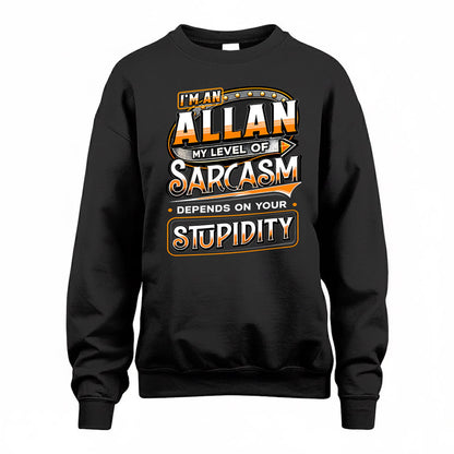 ALLAN TT88-K6-229 – Personalized Funny Sarcasm Apparel "My Level Of Sarcasm Depends On Your Stupidity"