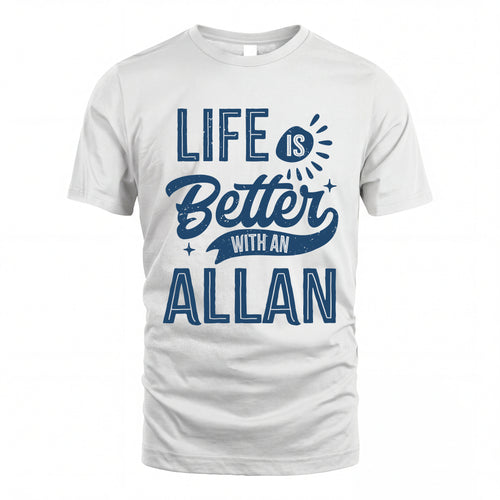 ALLAN HH88-K2–Personalized Name Quote T-Shirt Life Is Better With Unisex Gift